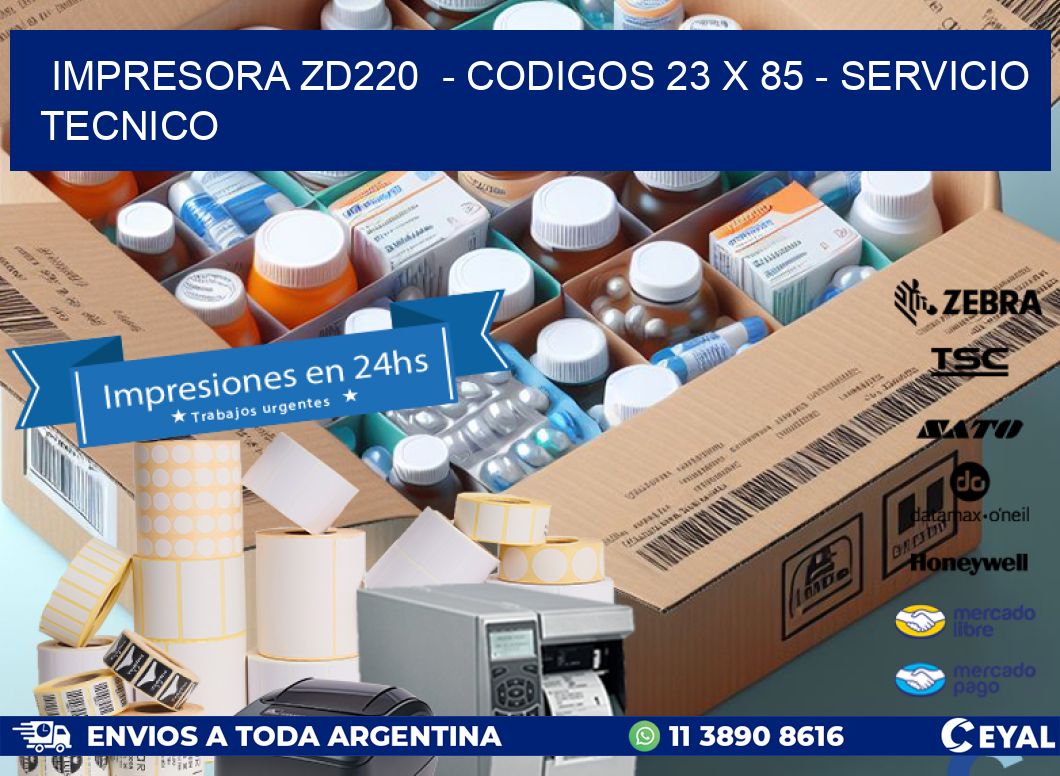 IMPRESORA ZD220  – CODIGOS 23 x 85 – SERVICIO TECNICO