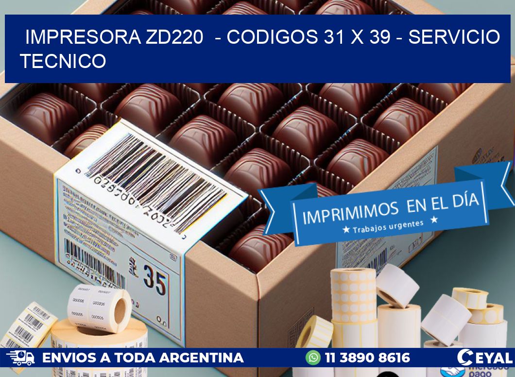 IMPRESORA ZD220  - CODIGOS 31 x 39 - SERVICIO TECNICO