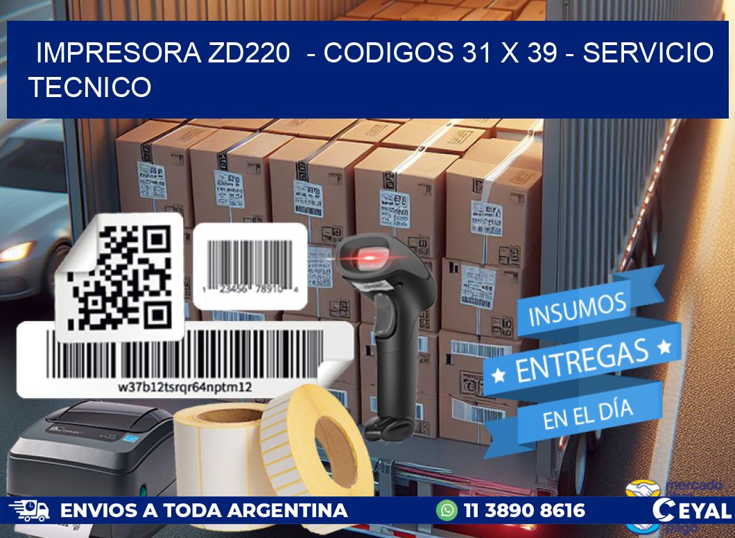 IMPRESORA ZD220  - CODIGOS 31 x 39 - SERVICIO TECNICO