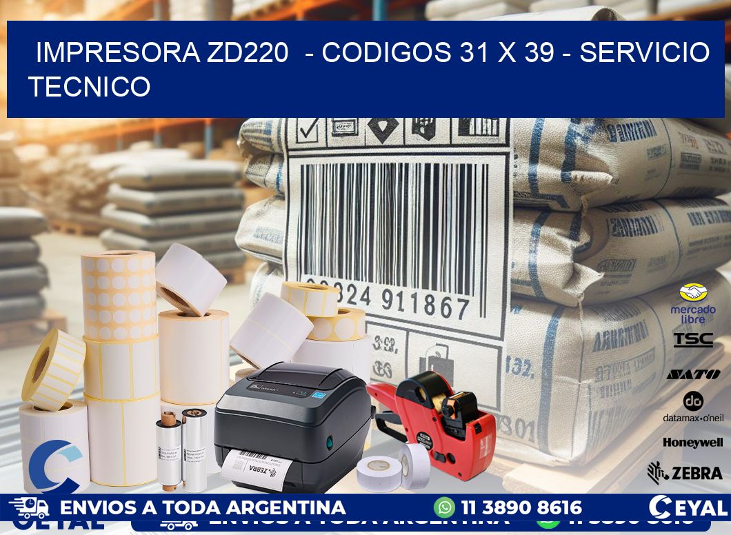 IMPRESORA ZD220  - CODIGOS 31 x 39 - SERVICIO TECNICO