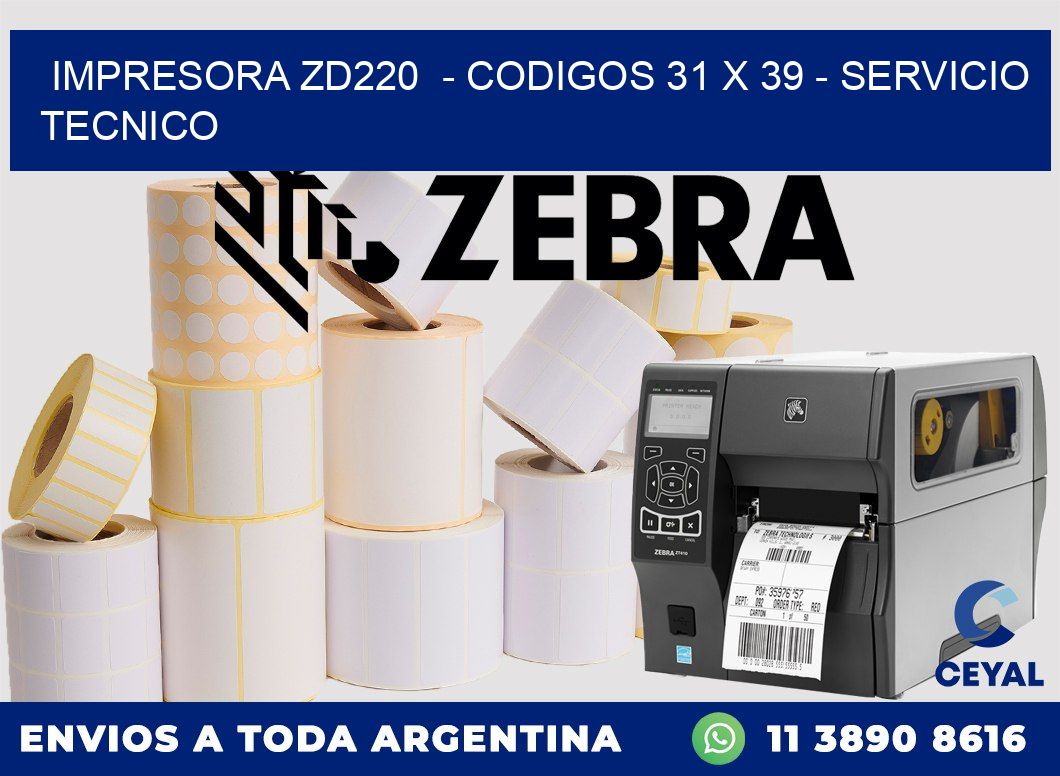 IMPRESORA ZD220  - CODIGOS 31 x 39 - SERVICIO TECNICO