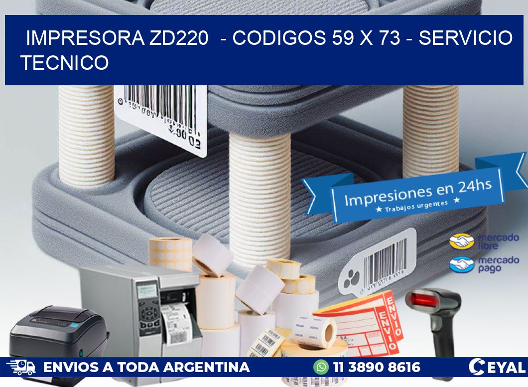 IMPRESORA ZD220  - CODIGOS 59 x 73 - SERVICIO TECNICO