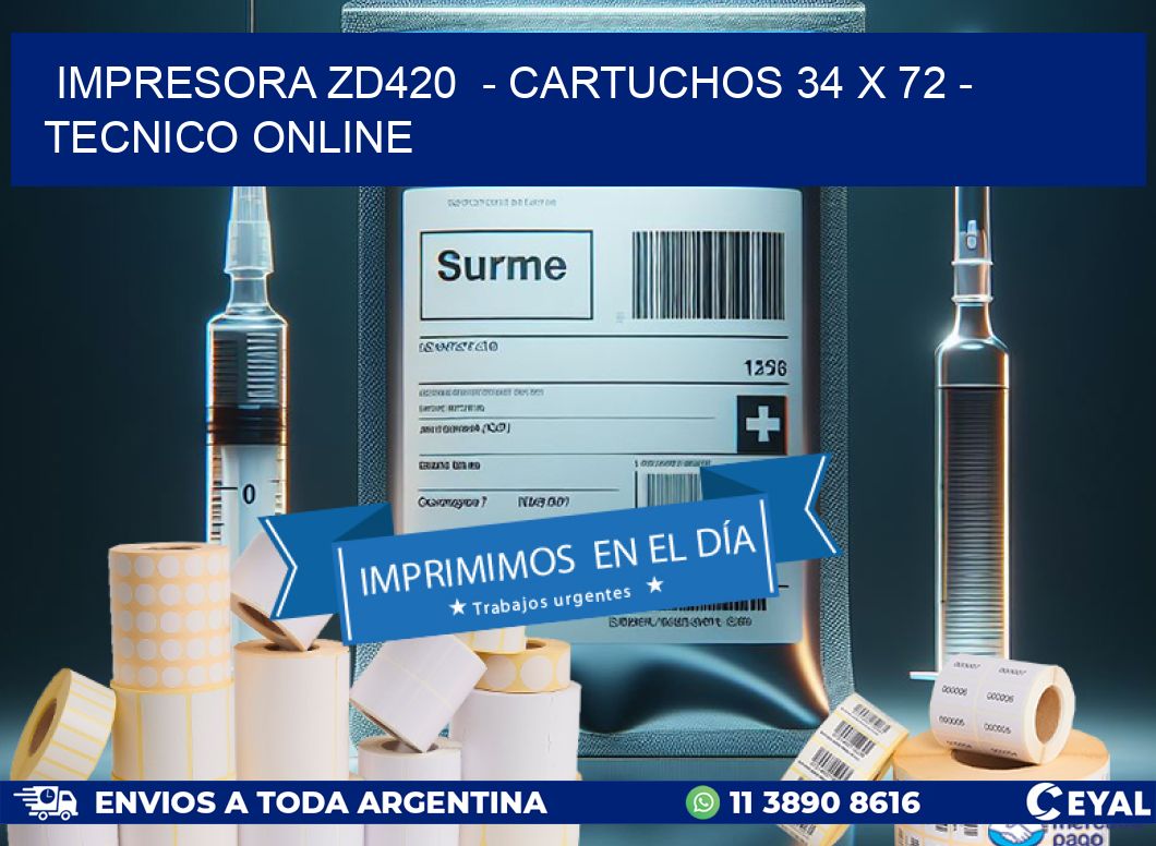 IMPRESORA ZD420  - CARTUCHOS 34 x 72 - TECNICO ONLINE