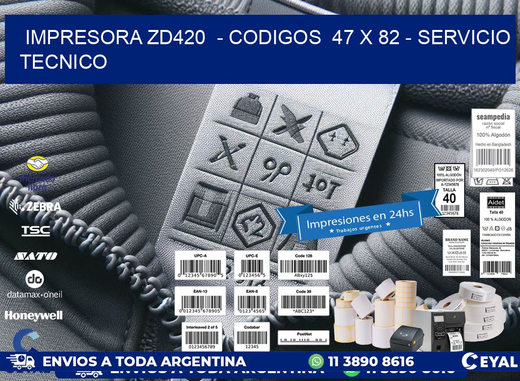 IMPRESORA ZD420  - CODIGOS  47 x 82 - SERVICIO TECNICO