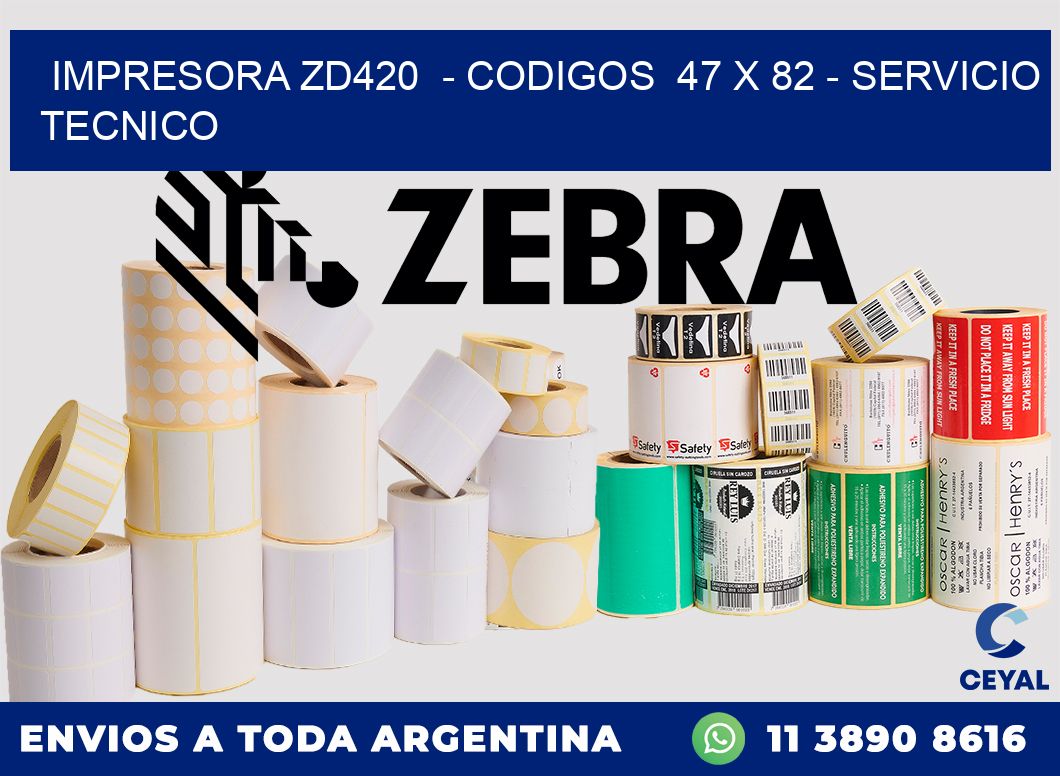 IMPRESORA ZD420  - CODIGOS  47 x 82 - SERVICIO TECNICO