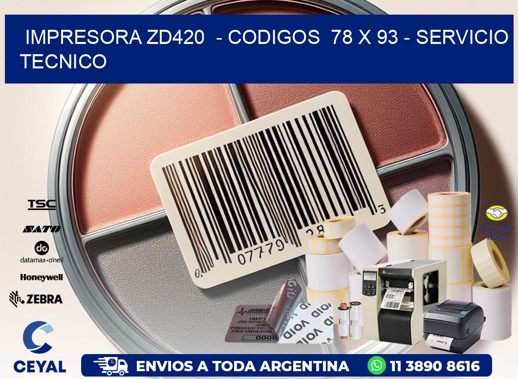 IMPRESORA ZD420  - CODIGOS  78 x 93 - SERVICIO TECNICO