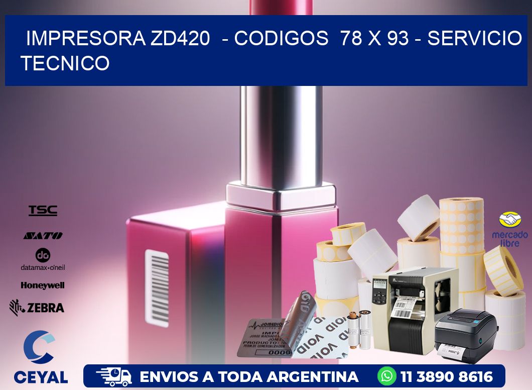 IMPRESORA ZD420  - CODIGOS  78 x 93 - SERVICIO TECNICO