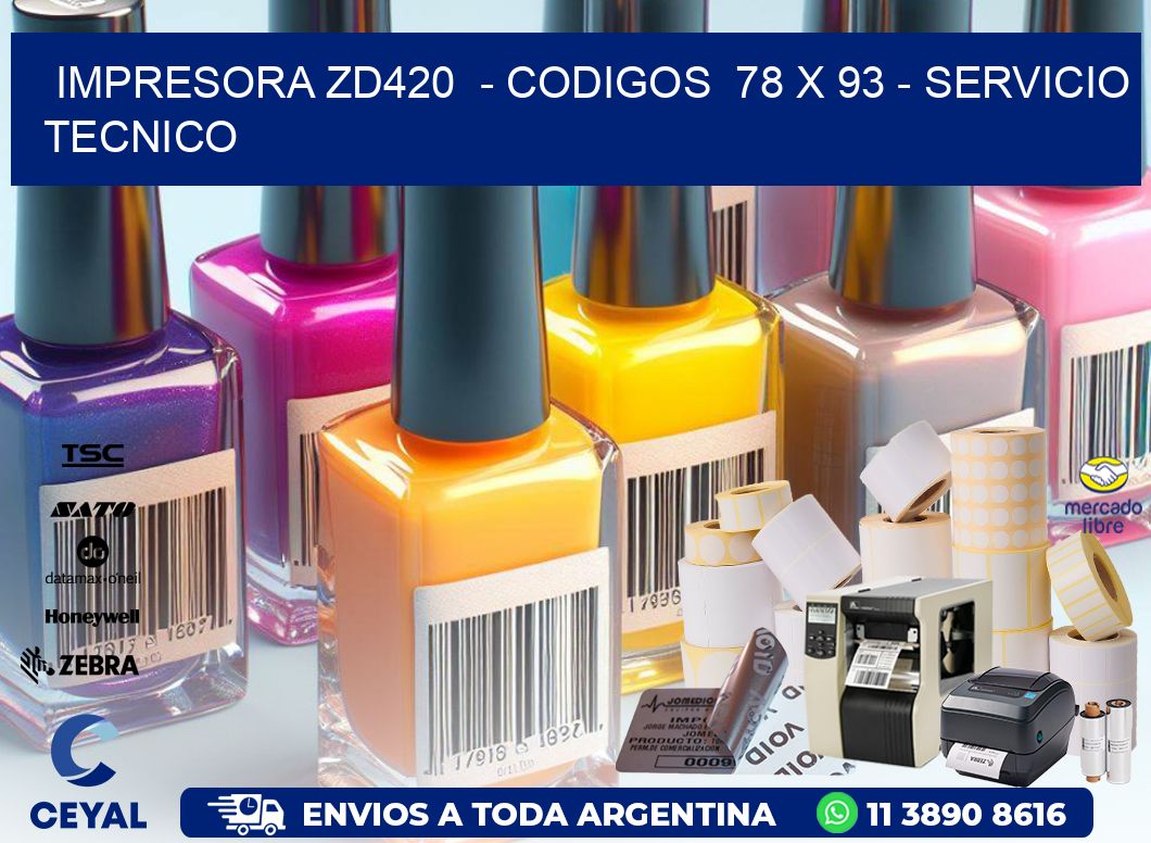 IMPRESORA ZD420  – CODIGOS  78 x 93 – SERVICIO TECNICO