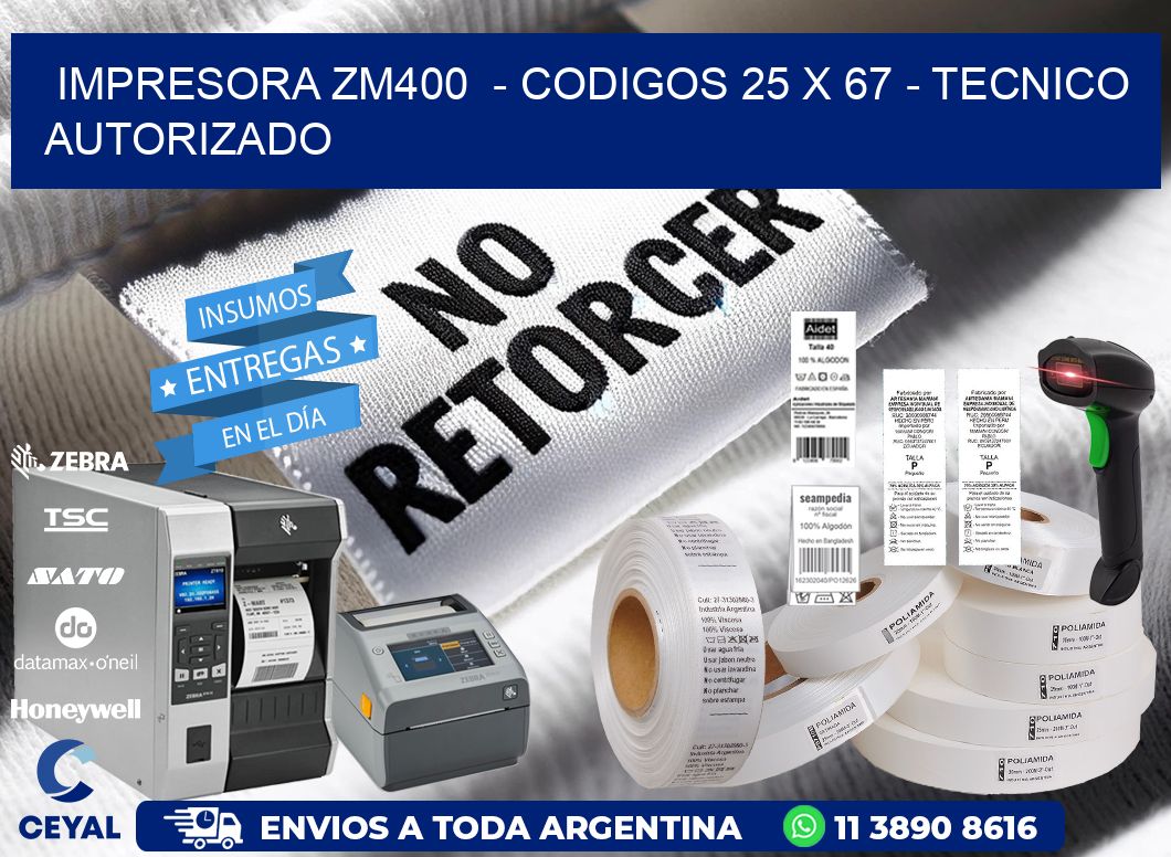 IMPRESORA ZM400  - CODIGOS 25 x 67 - TECNICO AUTORIZADO