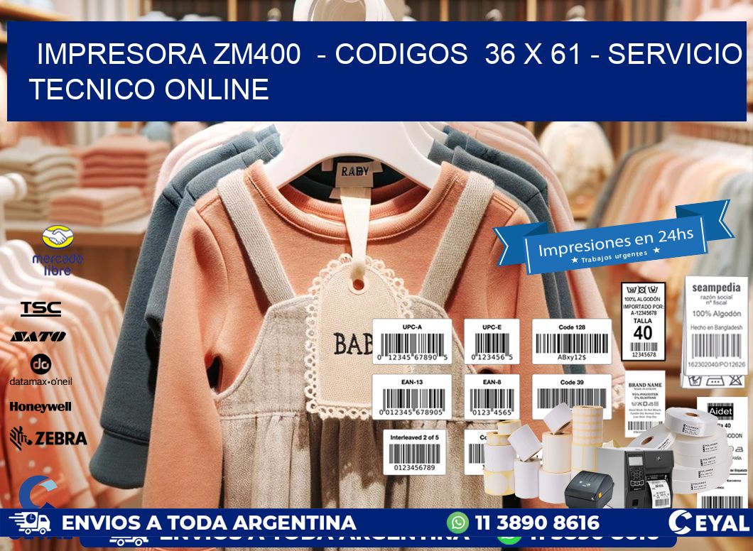 IMPRESORA ZM400  - CODIGOS  36 x 61 - SERVICIO TECNICO ONLINE