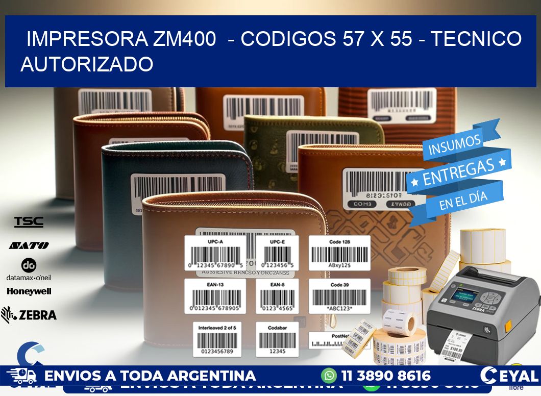 IMPRESORA ZM400  - CODIGOS 57 x 55 - TECNICO AUTORIZADO