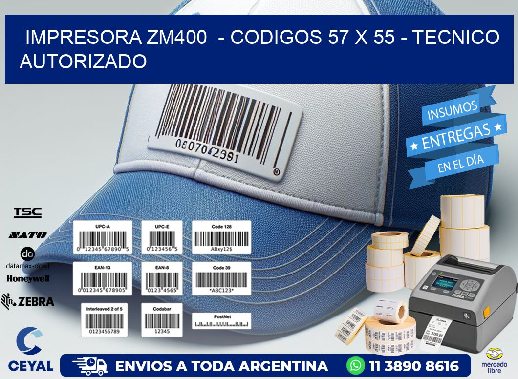 IMPRESORA ZM400  - CODIGOS 57 x 55 - TECNICO AUTORIZADO