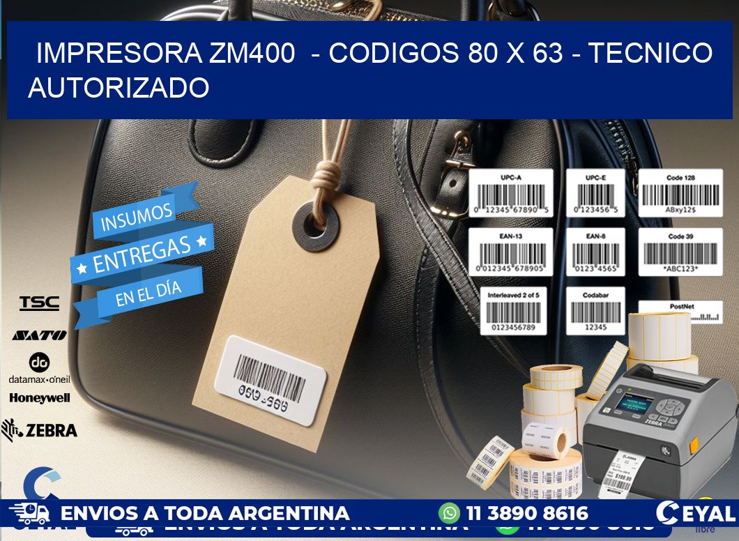 IMPRESORA ZM400  - CODIGOS 80 x 63 - TECNICO AUTORIZADO