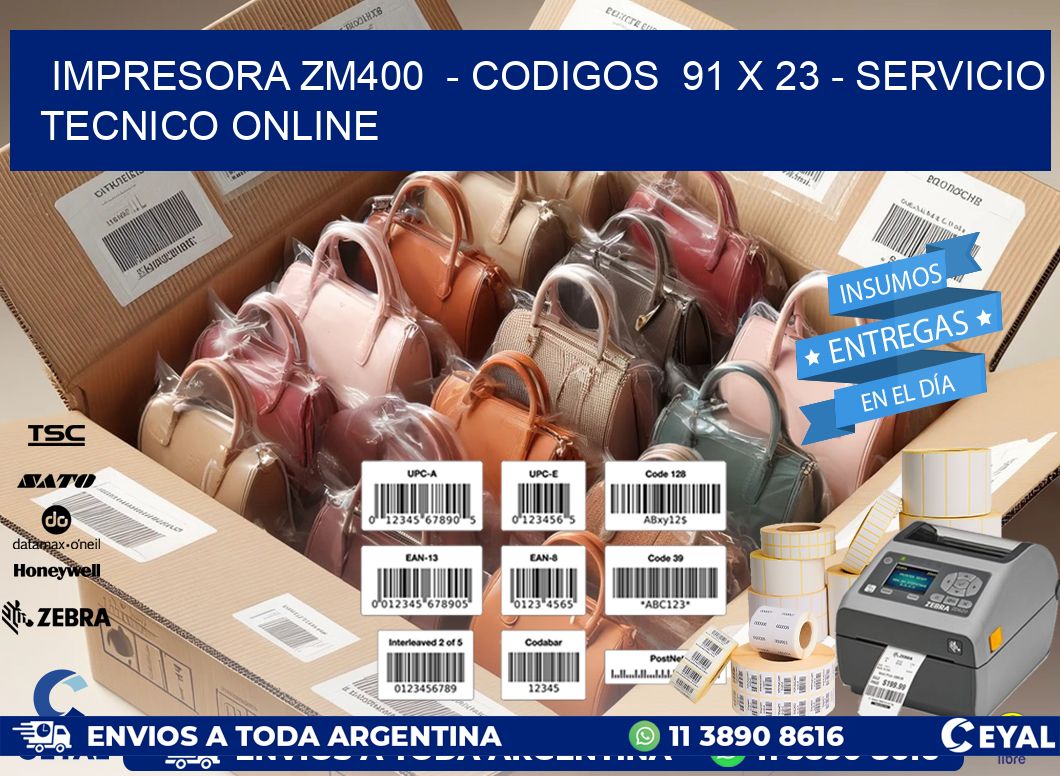 IMPRESORA ZM400  - CODIGOS  91 x 23 - SERVICIO TECNICO ONLINE