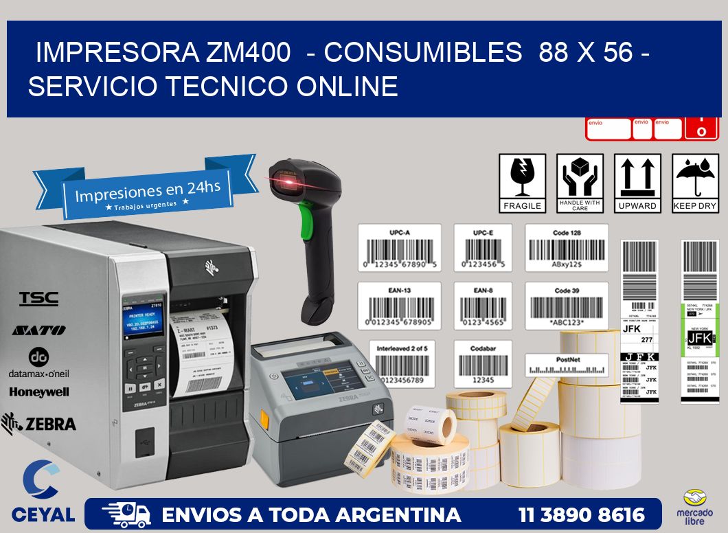 IMPRESORA ZM400  - CONSUMIBLES  88 x 56 - SERVICIO TECNICO ONLINE