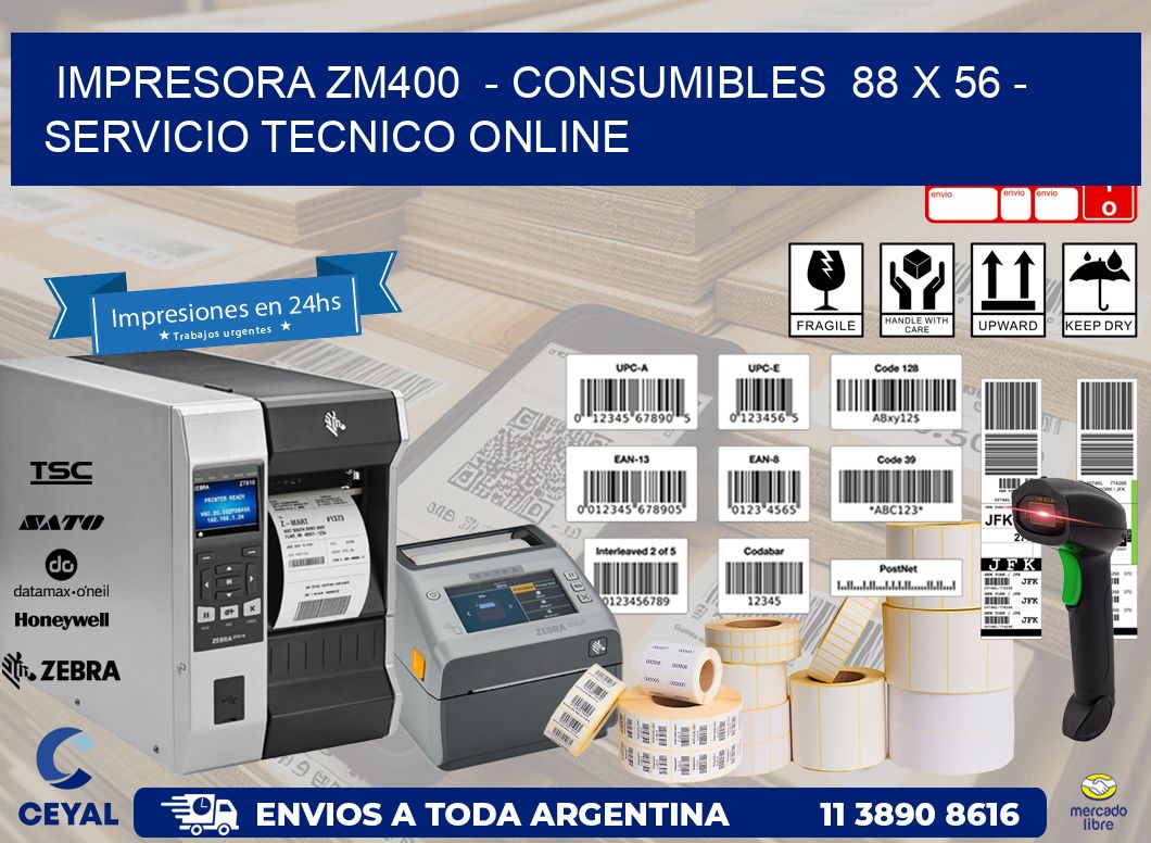 IMPRESORA ZM400  - CONSUMIBLES  88 x 56 - SERVICIO TECNICO ONLINE