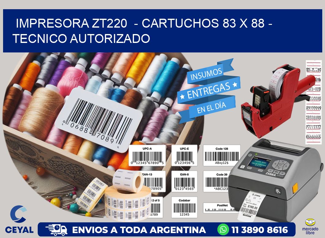 IMPRESORA ZT220  - CARTUCHOS 83 x 88 - TECNICO AUTORIZADO