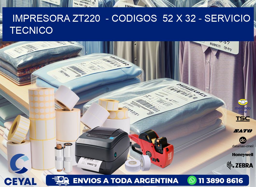 IMPRESORA ZT220  – CODIGOS  52 x 32 – SERVICIO TECNICO