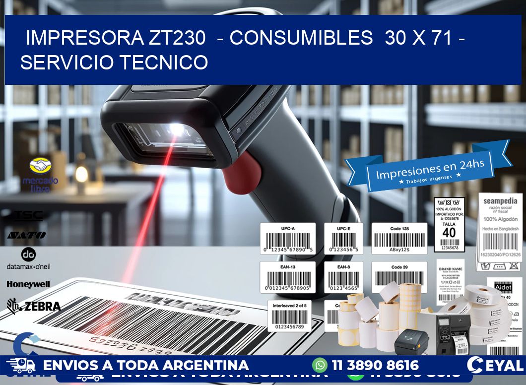IMPRESORA ZT230  - CONSUMIBLES  30 x 71 - SERVICIO TECNICO