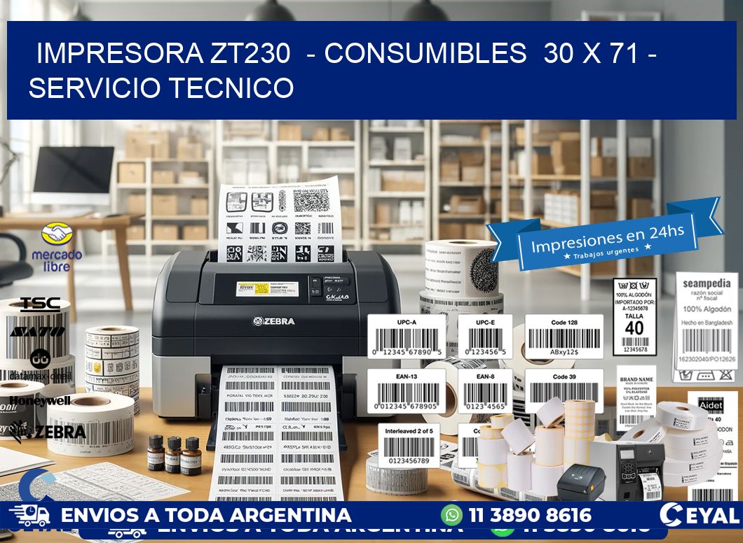 IMPRESORA ZT230  - CONSUMIBLES  30 x 71 - SERVICIO TECNICO
