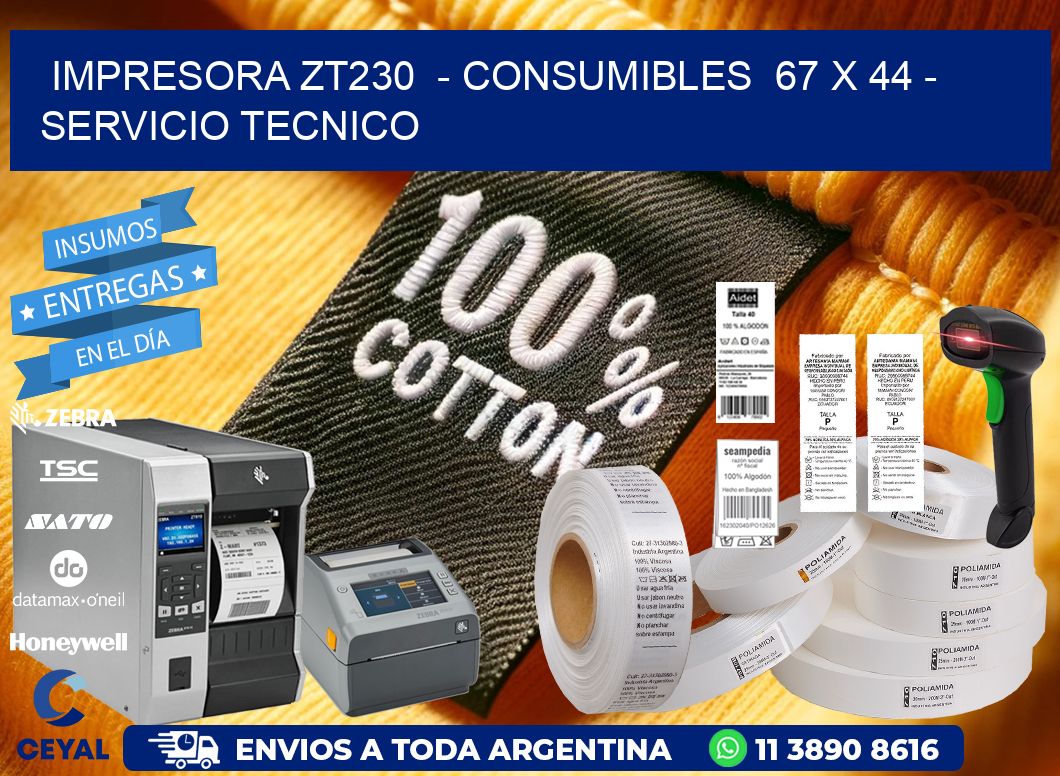 IMPRESORA ZT230  - CONSUMIBLES  67 x 44 - SERVICIO TECNICO