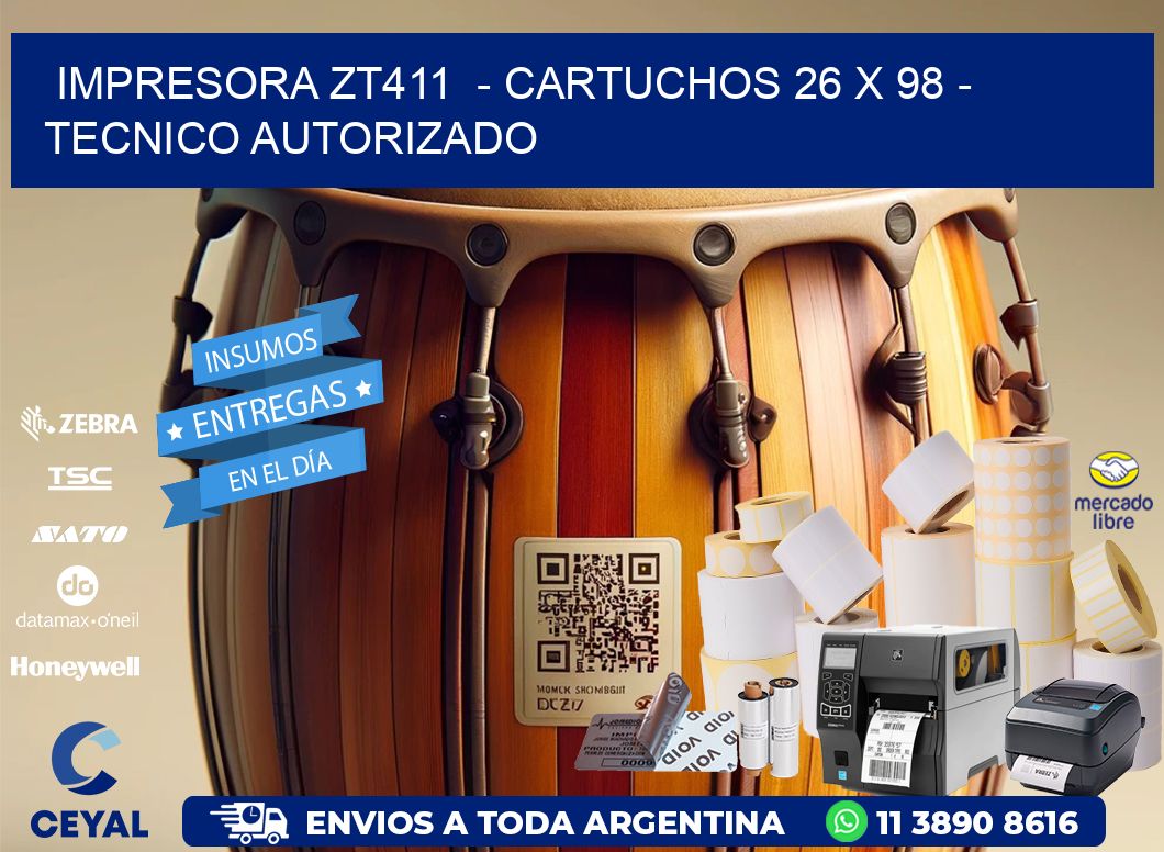IMPRESORA ZT411  - CARTUCHOS 26 x 98 - TECNICO AUTORIZADO