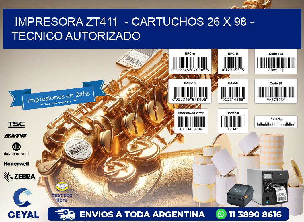 IMPRESORA ZT411  - CARTUCHOS 26 x 98 - TECNICO AUTORIZADO