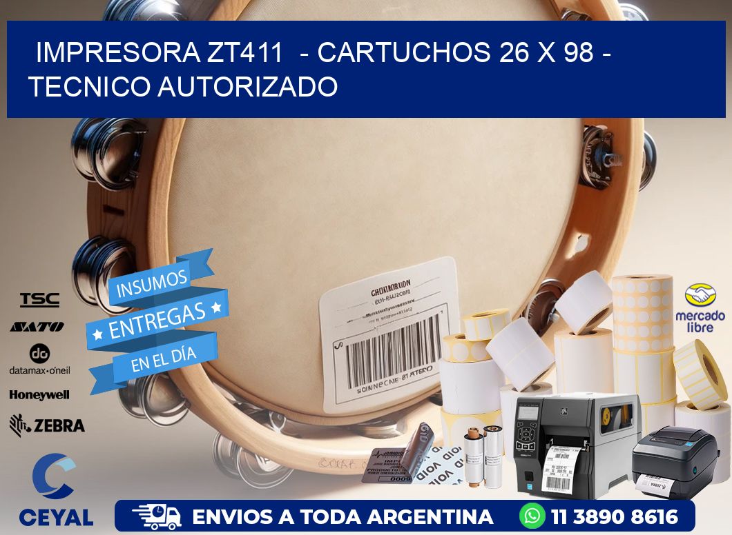 IMPRESORA ZT411  - CARTUCHOS 26 x 98 - TECNICO AUTORIZADO