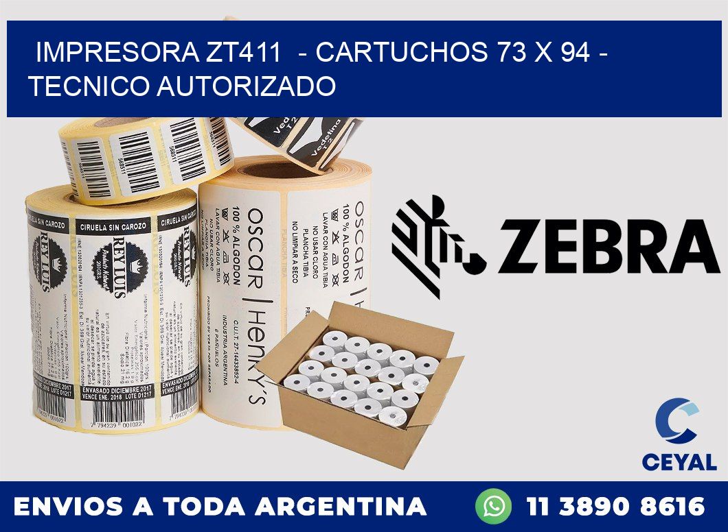 IMPRESORA ZT411  - CARTUCHOS 73 x 94 - TECNICO AUTORIZADO