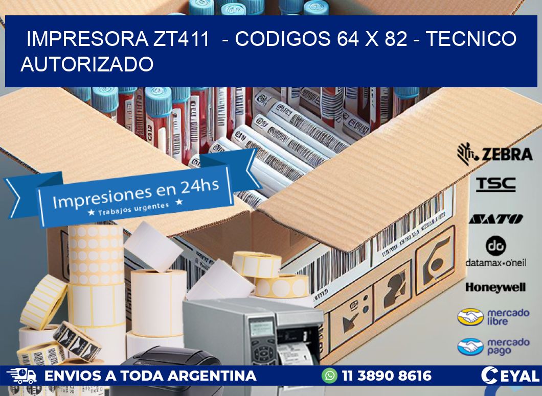 IMPRESORA ZT411  – CODIGOS 64 x 82 – TECNICO AUTORIZADO