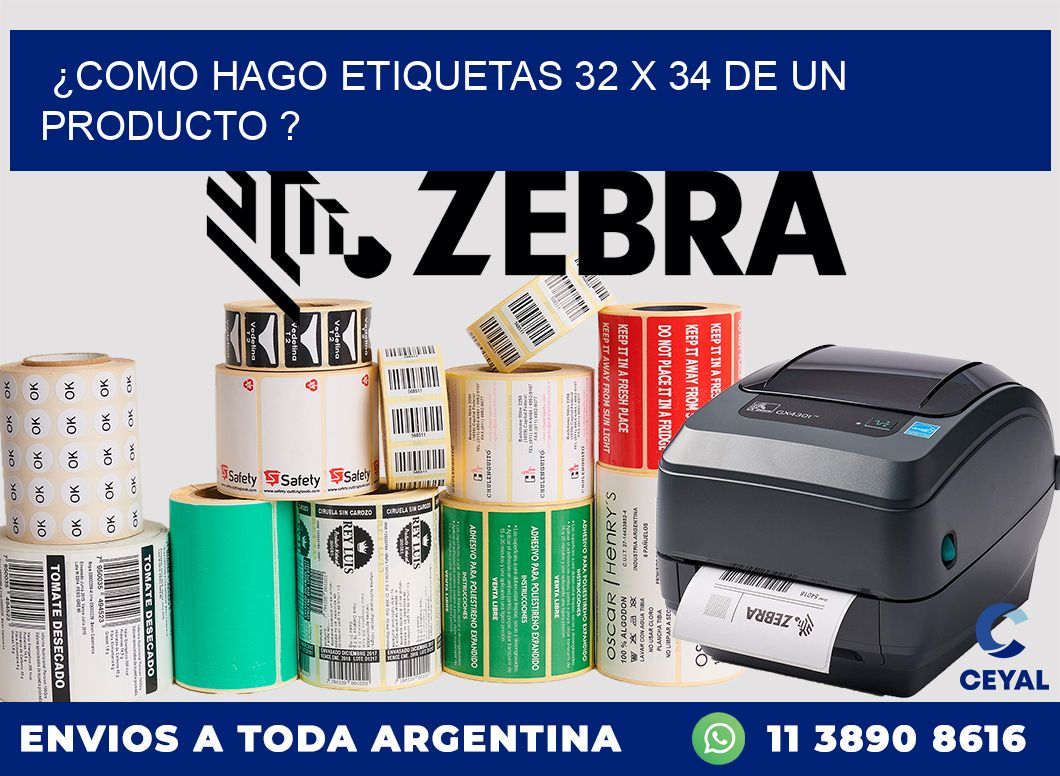 ¿como hago etiquetas 32 x 34 de un producto ?