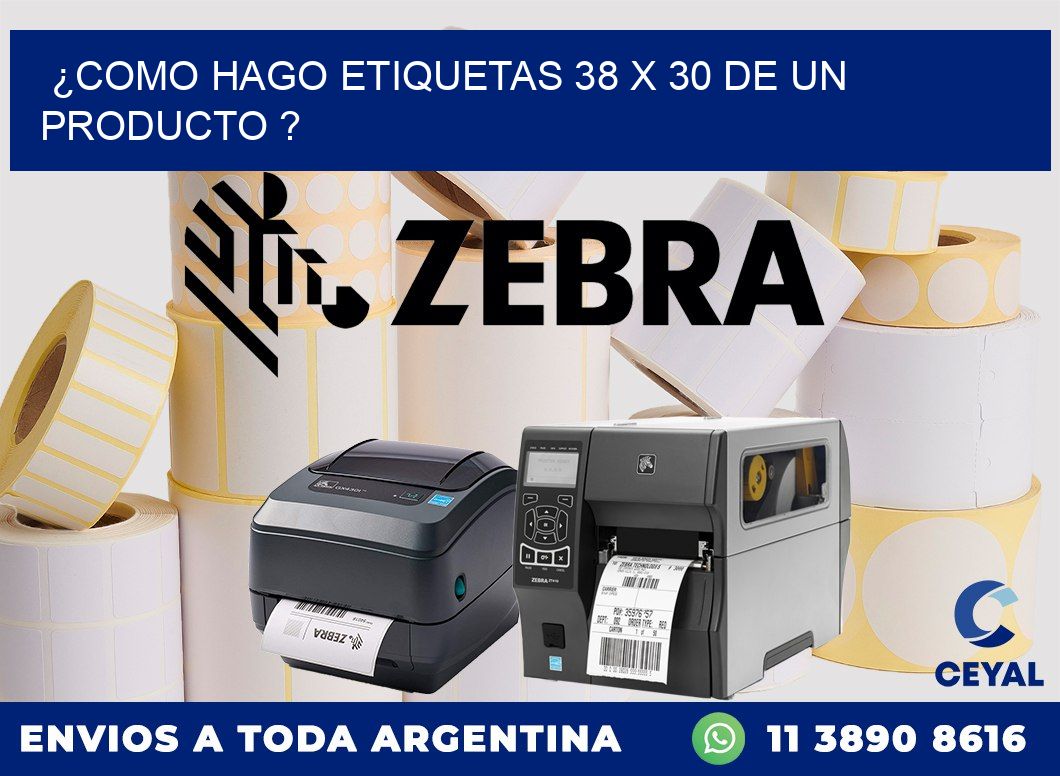 ¿como hago etiquetas 38 x 30 de un producto ?