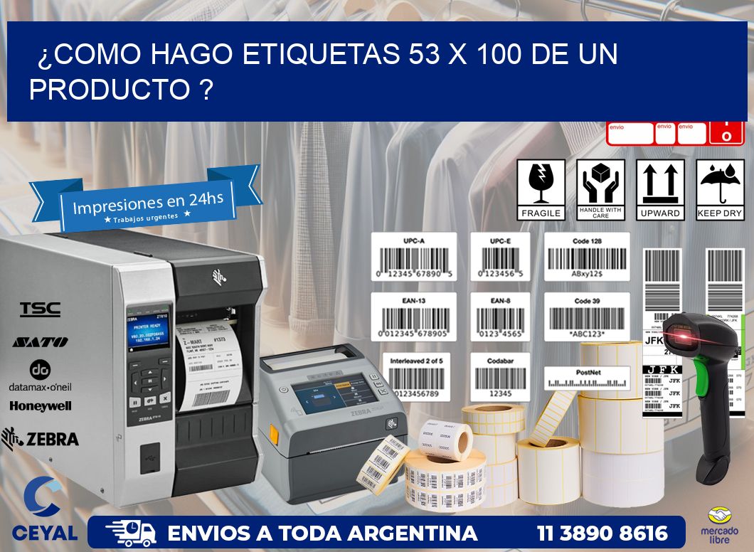 ¿como hago etiquetas 53 x 100 de un producto ?