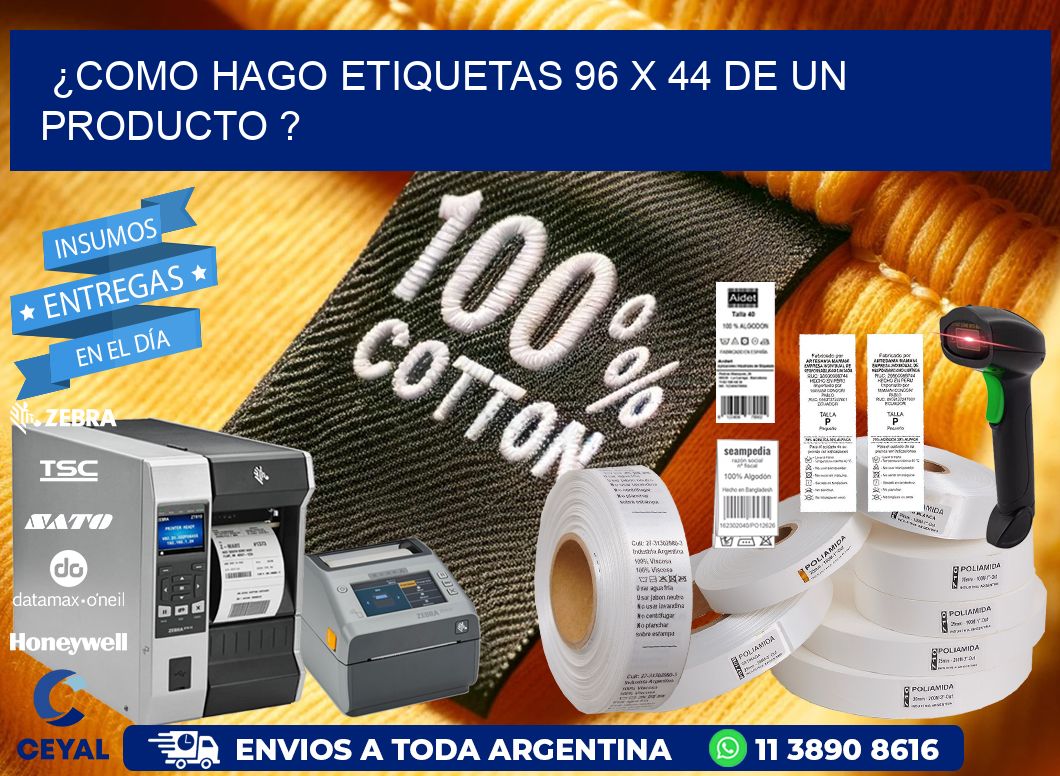 ¿como hago etiquetas 96 x 44 de un producto ?