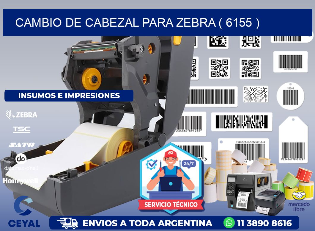 CAMBIO DE CABEZAL PARA ZEBRA ( 6155 )