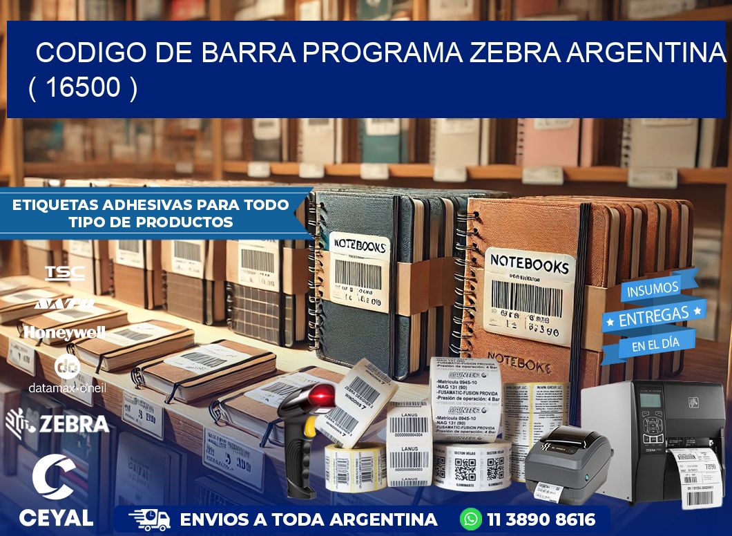 CODIGO DE BARRA PROGRAMA ZEBRA ARGENTINA ( 16500 )