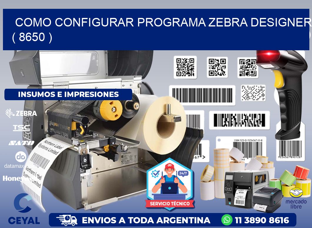 COMO CONFIGURAR PROGRAMA ZEBRA DESIGNER ( 8650 )