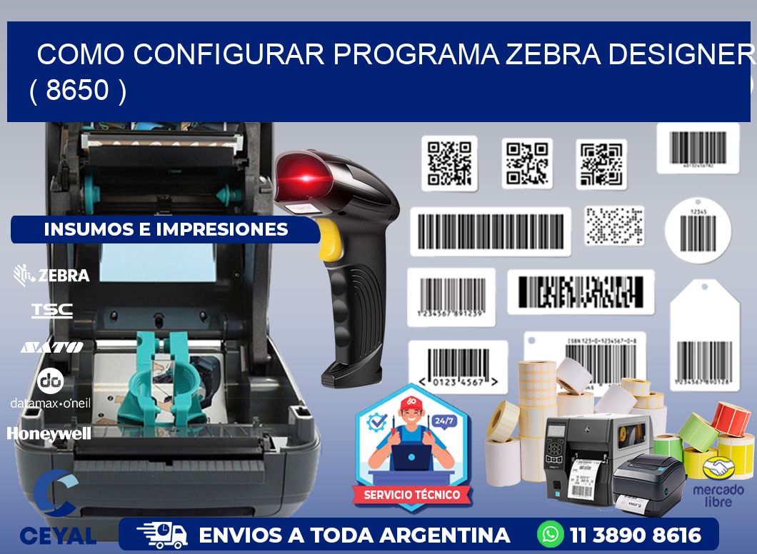 COMO CONFIGURAR PROGRAMA ZEBRA DESIGNER ( 8650 )