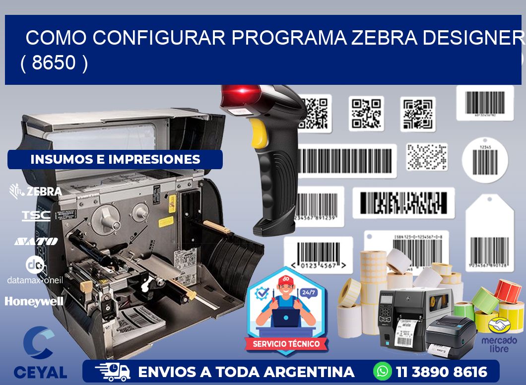 COMO CONFIGURAR PROGRAMA ZEBRA DESIGNER ( 8650 )