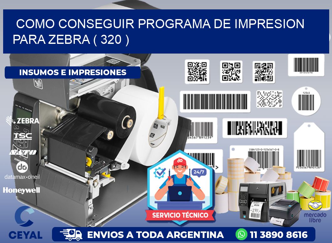 COMO CONSEGUIR PROGRAMA DE IMPRESION PARA ZEBRA ( 320 )