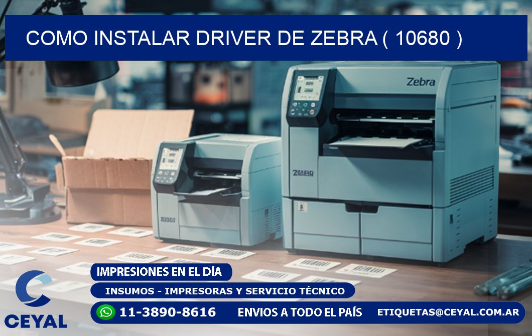 COMO INSTALAR DRIVER DE ZEBRA ( 10680 )