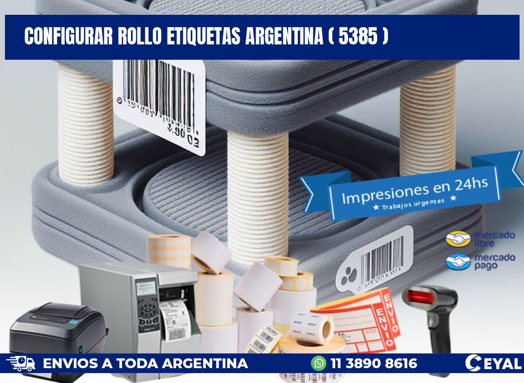 CONFIGURAR ROLLO ETIQUETAS ARGENTINA ( 5385 )