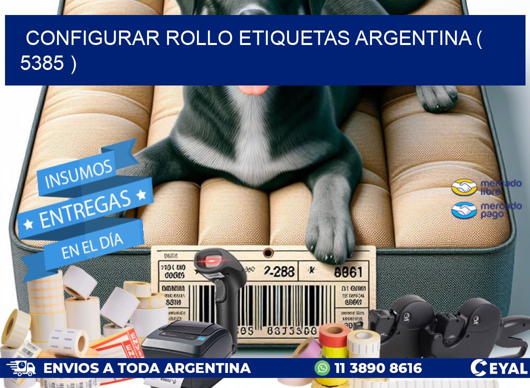 CONFIGURAR ROLLO ETIQUETAS ARGENTINA ( 5385 )
