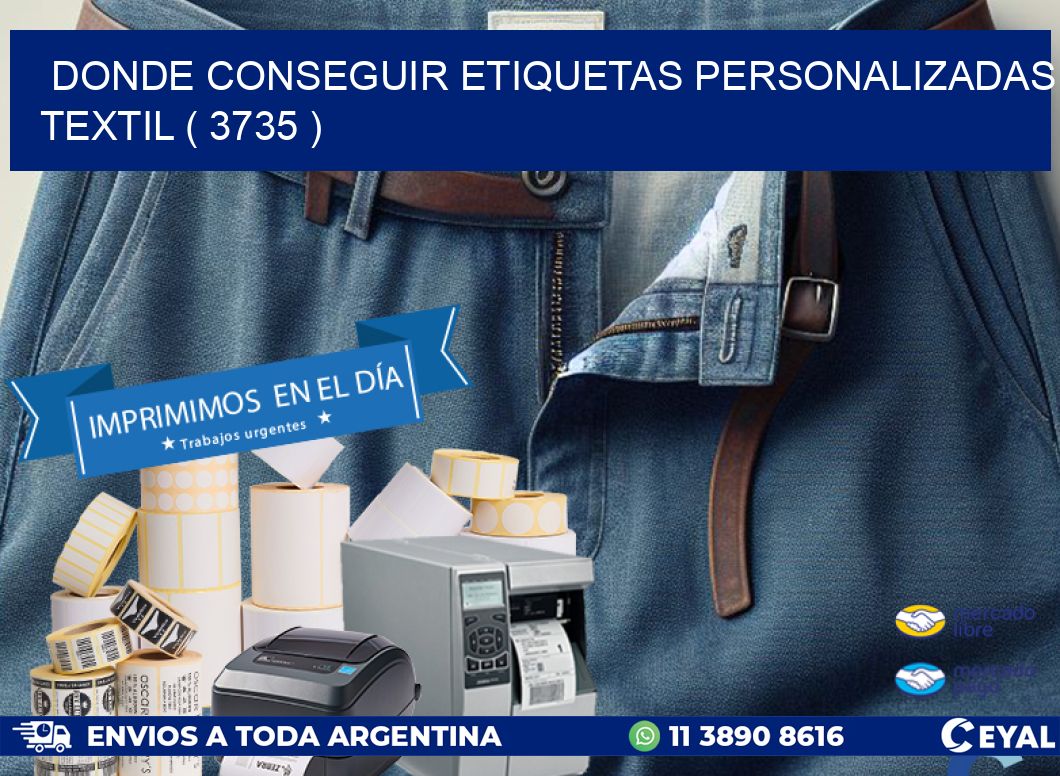 DONDE CONSEGUIR ETIQUETAS PERSONALIZADAS TEXTIL ( 3735 )