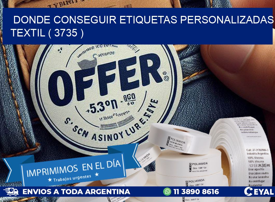 DONDE CONSEGUIR ETIQUETAS PERSONALIZADAS TEXTIL ( 3735 )