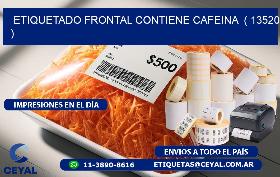 ETIQUETADO FRONTAL CONTIENE CAFEINA  ( 13520 )