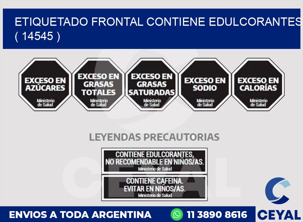 ETIQUETADO FRONTAL CONTIENE EDULCORANTES  ( 14545 )