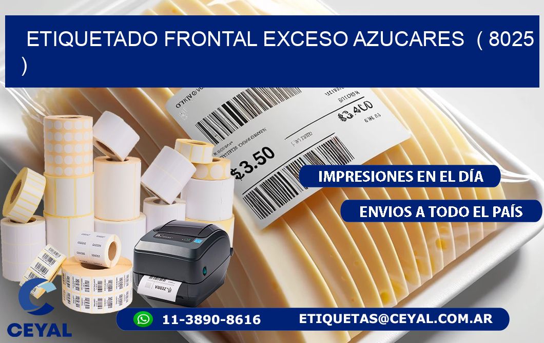 ETIQUETADO FRONTAL EXCESO AZUCARES  ( 8025 )