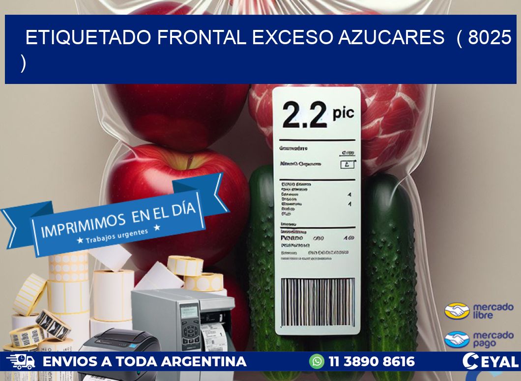 ETIQUETADO FRONTAL EXCESO AZUCARES  ( 8025 )
