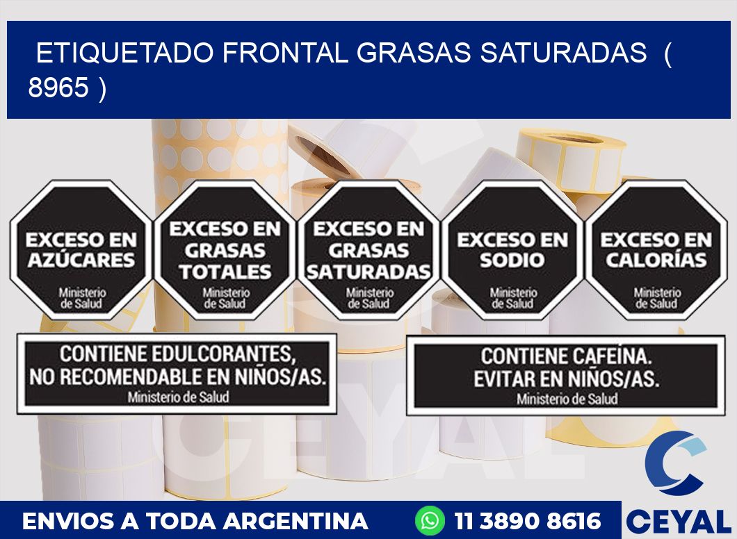ETIQUETADO FRONTAL GRASAS SATURADAS  ( 8965 )